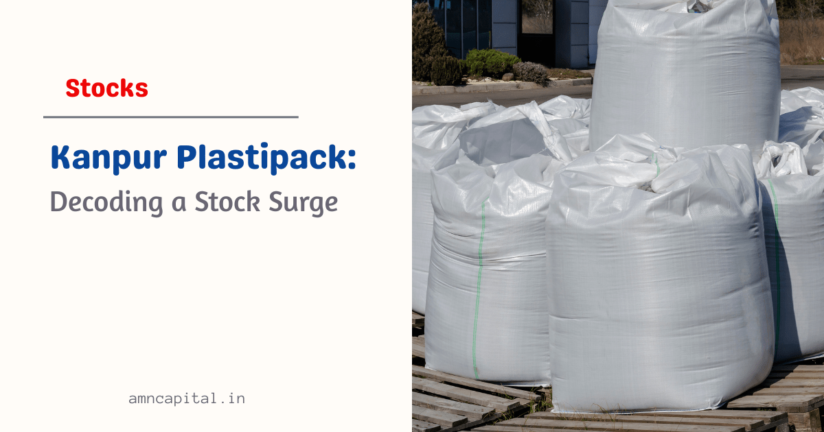 Decoding Kanpur Plastipack’s Stock&nbsp;Surge