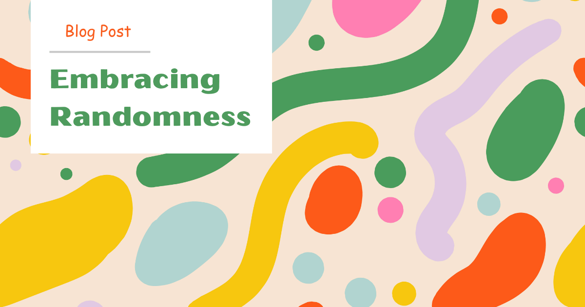 Embracing Randomness